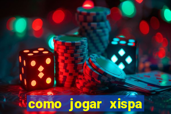 como jogar xispa no jogo do bicho